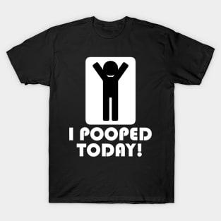 I Pooped Today T-Shirt